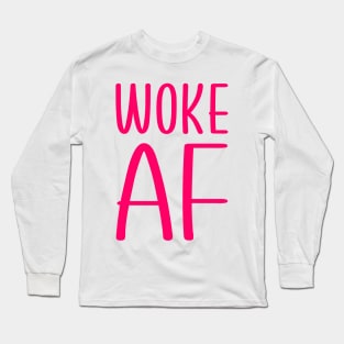 Woke AF Long Sleeve T-Shirt